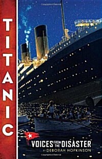 Titanic: Voices from the Disaster (Hardcover)