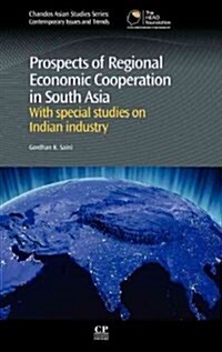 Prospects of Regional Economic Cooperation in South Asia: With Special Studies on Indian Industry (Hardcover)