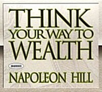Think Your Way to Wealth (Audio CD, Unabridged)
