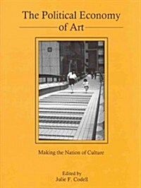 The Political Economy of Art: Making the Nation of Culture (Hardcover)