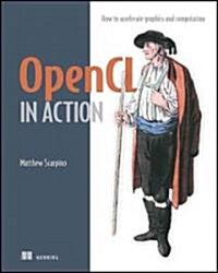 OpenCL in Action: How to Accelerate Graphics and Computation (Paperback)
