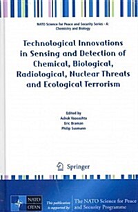 Technological Innovations in Sensing and Detection of Chemical, Biological, Radiological, Nuclear Threats and Ecological Terrorism (Hardcover)
