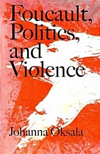 Foucault, Politics, and Violence (Paperback)