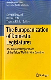 The Europeanization of Domestic Legislatures: The Empirical Implications of the Delors Myth in Nine Countries (Hardcover, 2012)