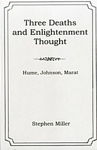 Three Deaths and Enlightenment Thought: Hume, Johnson, Marat (Hardcover)