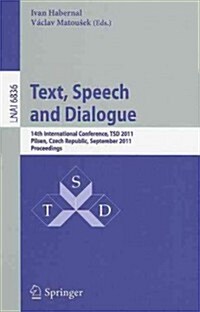 Text, Speech and Dialogue: 14th International Conference, TSD 2011, Pilsen, Czech Republic, September 1-5, 2011, Proceedings (Paperback)