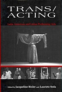 Trans/Acting: Latin American and Latino Performing Arts (Hardcover)
