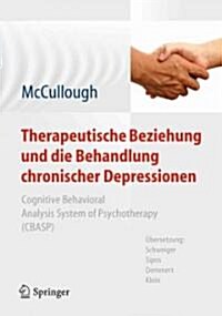 Therapeutische Beziehung Und Die Behandlung Chronischer Depressionen: Cognitive Behavioral Analysis System of Psychotherapy (Cbasp). Aus Dem Amerikani (Hardcover, 2012)