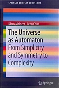 The Universe as Automaton: From Simplicity and Symmetry to Complexity (Paperback, 2012)