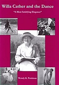 Willa Cather and the Dance: A Most Satisfying Elegance (Hardcover)