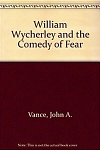 William Wycherley and the Comedy of Fear (Hardcover)
