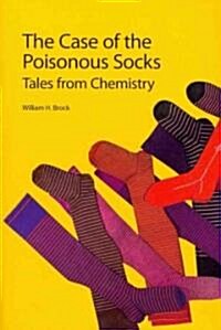 Case of the Poisonous Socks : Tales from Chemistry (Paperback)