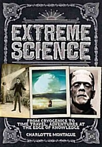 Extreme Science: From Cryogenics to Time Travel, Adventures at the Edge of Knowledge (Hardcover)