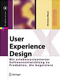 User Experience Design: Mit Erlebniszentrierter Softwareentwicklung Zu Produkten, Die Begeistern (Hardcover, 2012)