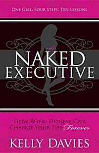 [중고] The Naked Executive: How Being Honest Can Change Your Life Forever (Paperback)