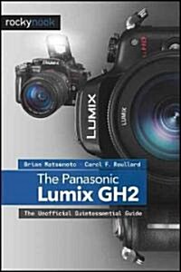 The Panasonic Lumix DMC-Gh2: The Unofficial Quintessential Guide (Paperback)