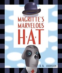 Magritte's marvelous hat :a picture book 
