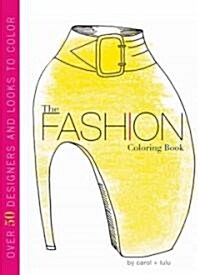 The Fashion Coloring Book (Paperback, ACT, CLR, CS)