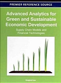 Advanced Analytics for Green and Sustainable Economic Development: Supply Chain Models and Financial Technologies                                      (Hardcover)