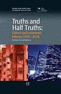 Truths and Half Truths: Chinas Socio-Economic Reforms (1978-2010) (Hardcover)