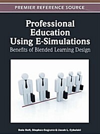 Professional Education Using E-Simulations: Benefits of Blended Learning Design (Hardcover)