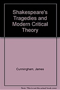 Shakespeares Tragedies and Modern Critical Theory (Hardcover)
