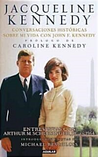 Jacqueline Kennedy: Conversaciones Historicas Sobre Mi Vida Con John F. Kennedy (Paperback)