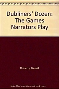 Dubliners Dozen: The Games Narrators Play (Hardcover)