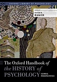 The Oxford Handbook of the History of Psychology: Global Perspectives (Hardcover)