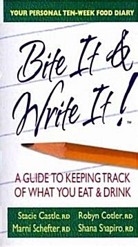 Bite It & Write It!: A Guide to Keeping Track of What You Eat & Drink (Mass Market Paperback)