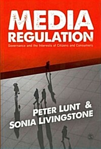 Media Regulation : Governance and the Interests of Citizens and Consumers (Paperback)