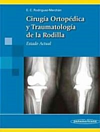 Cirugia ortopedica y traumatologia de la rodilla / Orthopedic surgery and traumatology of the knee (Paperback, 1st)