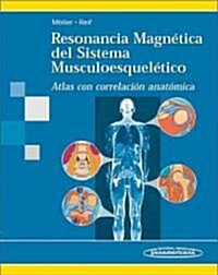 Resonancia magnetica del sistema musculoesqueletico / Magnetic Resonance Imaging of the Musculoskeletal system (Paperback, 1st)