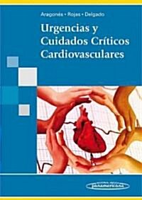 Urgencias y cuidados criticos cardiovasculares / Emergency and cardiovascular critical care (Paperback, 1st)