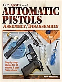 The Gun Digest Book of Automatic Pistols Assembly/Disassembly (Paperback, 4)