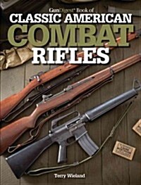 Gun Digest Book of Classic American Combat Rifles (Paperback)