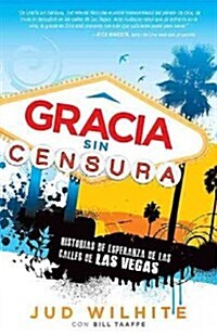 Gracia sin censura / Uncensored Grace (Paperback)