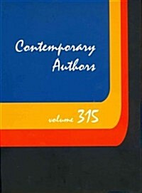 Contemporary Authors, Volume 315: A Bio-Bibliographical Guide to Current Writers in Fiction, General Nonfiction, Poetry, Journalism, Drama, Motion Pic (Hardcover)