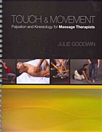 Touch & Movement: Palpation and Kinesiology for Massage Therapists (Spiral)