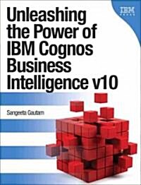 IBM Cognos Business Intelligence v10: The Complete Guide (Paperback)