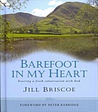 Barefoot in my Heart : Starting a fresh conversation with God (Paperback)