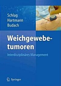 Weichgewebetumoren: Interdisziplin?es Management (Hardcover, 2011)