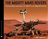 The Mighty Mars Rovers: The Incredible Adventures of Spirit and Opportunity (Hardcover)