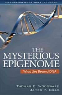 The Mysterious Epigenome: What Lies Beyond DNA (Paperback)