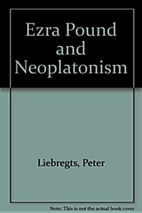 Ezra Pound and Neoplatonism (Hardcover)