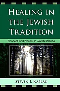 Healing in the Jewish Tradition: Concept and Process in Jewish Science (Paperback)