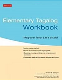 Elementary Tagalog Workbook: Tara, Mag-Tagalog Tayo! Come On, Lets Speak Tagalog! (Paperback)