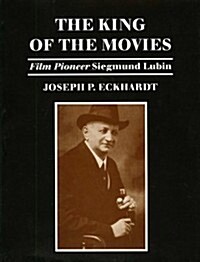 The King of the Movies: Film Pioneer Siegmund Lubin (Hardcover)