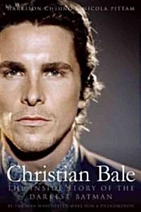 Christian Bale: The Inside Story of the Darkest Batman (Paperback)