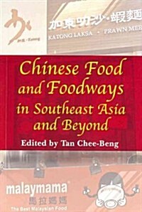 Chinese Food and Foodways in Southeast Asia and Beyond (Paperback, New)